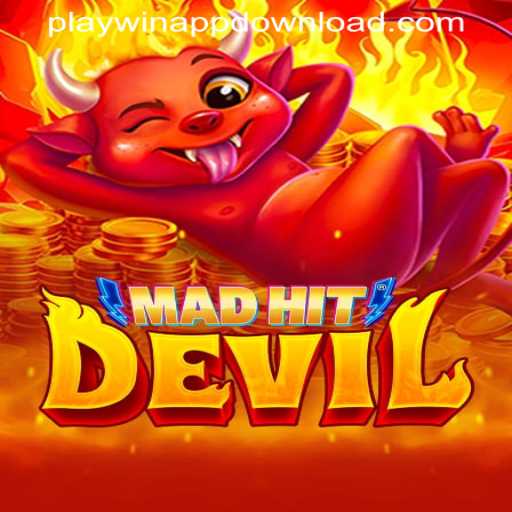 MadHitDevil: Dive into the New Gaming Sensation with PLAYWIN APP DOWNLOAD